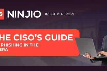 The CISOs Guide to Phishing in the AI Era
